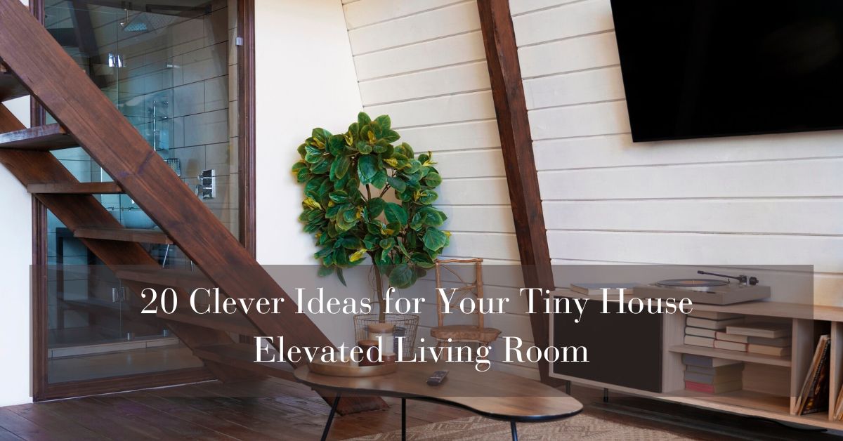 20 Clever Ideas Tiny House Elevated Living Room