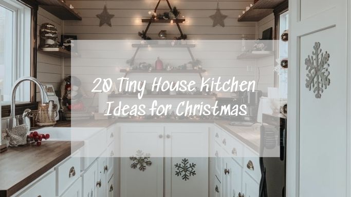 20 Tiny House Kitchen Ideas for Christmas