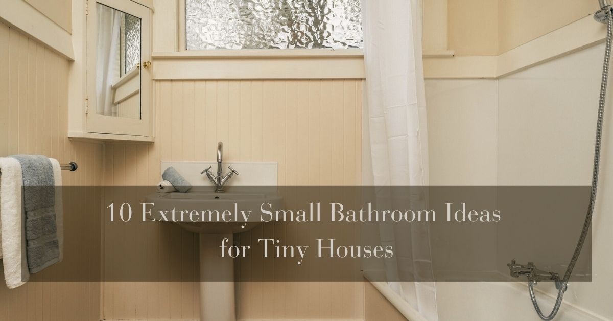 10 Extremely Small Bathroom Ideas for Tiny Houses