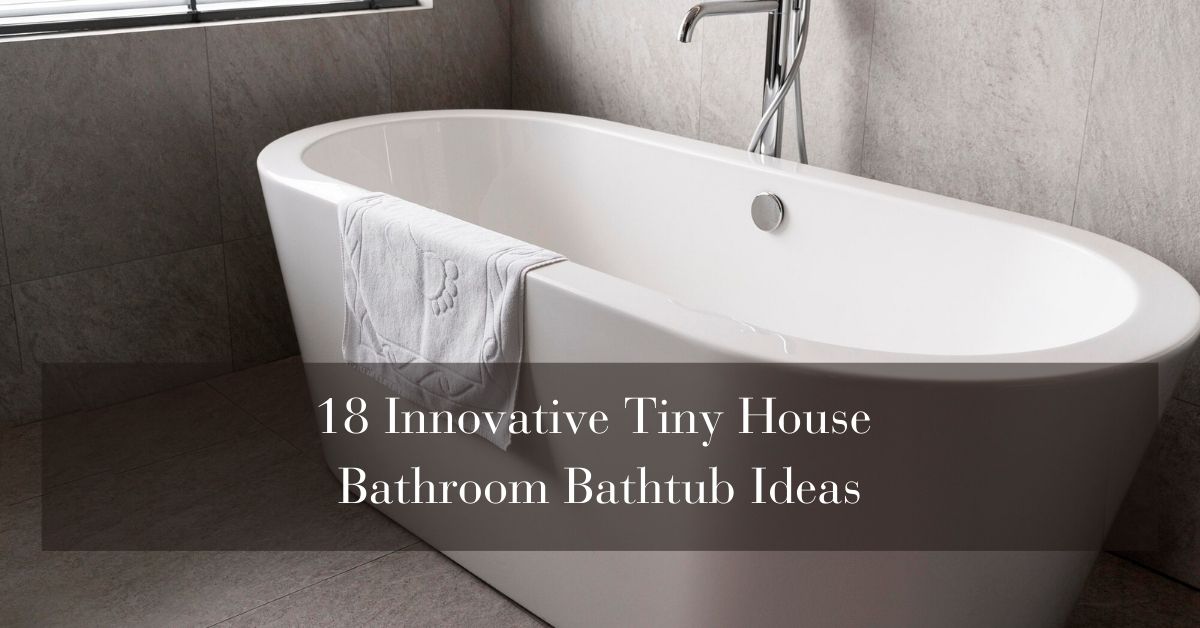 18 Innovative Tiny House Bathroom Bathtub Ideas