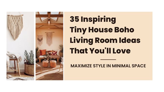 35 Inspiring Tiny House Boho Living Room Ideas That You'll Love