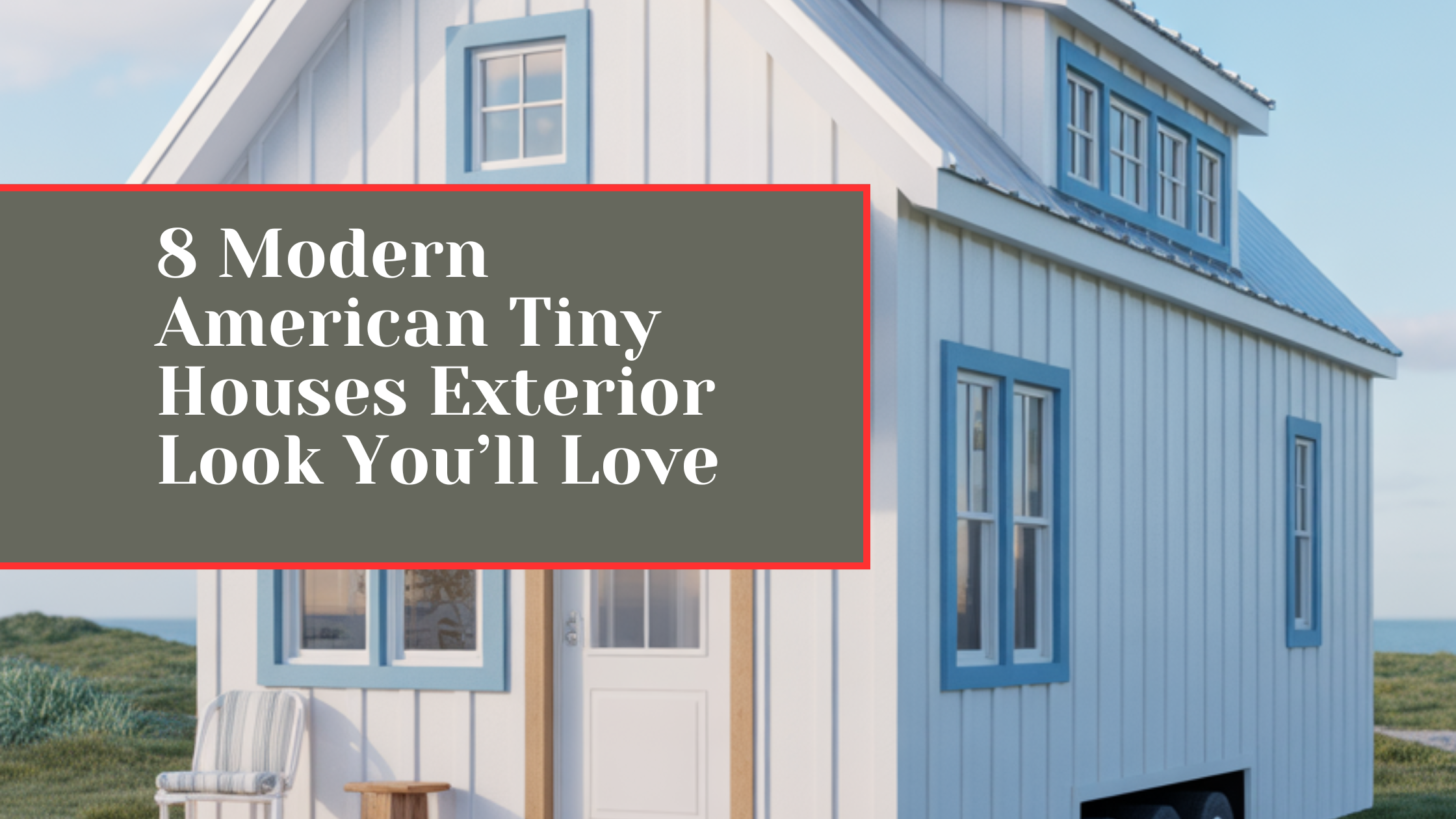 8 Modern American Tiny Houses Exterior Look You’ll Love